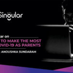 How To Make The Most Of Covid 19 As Parents By Anoushka Sundaram